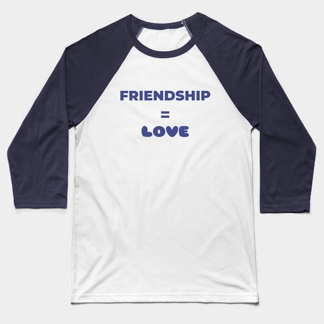 Friendship = Love Baseball T-Shirt by Dolls of Our Lives Podcast